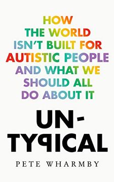 portada Untypical: How the World Isn? T Built for Autistic People and What we Should all do About it (en Inglés)