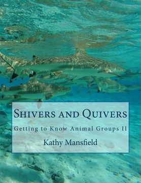 portada Shivers and Quivers: Getting to Know Animal Groups II (en Inglés)