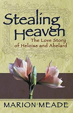 portada Stealing Heaven: The Love Story of Heloise and Abelard (en Inglés)