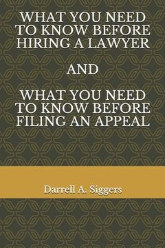 portada What You Need to Know Before Hiring a Lawyer and What You Need to Know Before Filing an Appeal (en Inglés)