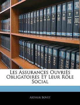 portada Les Assurances Ouvriès Obligatoires Et Leur Rôle Social (en Francés)