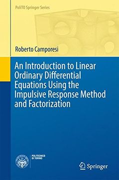 portada An Introduction to Linear Ordinary Differential Equations Using the Impulsive Response Method and Factorization (Polito Springer Series) (en Inglés)