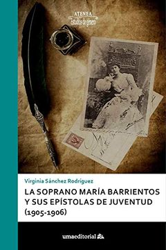 portada La Soprano María Barrientos y sus Epístolas de Juventud: 100 (Atenea) (in Spanish)