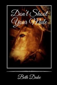 portada Don't Shoot Your Mule (en Inglés)