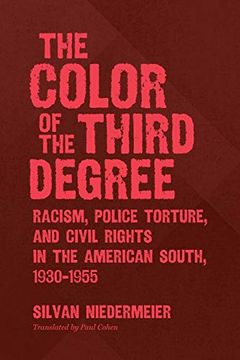 portada The Color of the Third Degree: Racism, Police Torture, and Civil Rights in the American South, 1930–1955 (en Inglés)