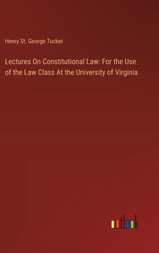 portada Lectures On Constitutional Law: For the Use of the Law Class At the University of Virginia (en Inglés)