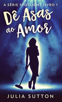 portada Dê Asas ao Amor (Hardback) (en Portugués)