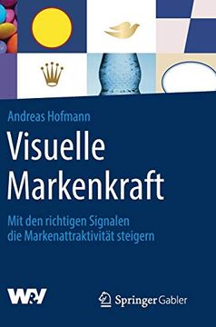 portada Visuelle Markenkraft: Mit den Richtigen Signalen die Markenattraktivität Steigern (en Alemán)