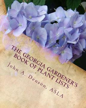 portada The Georgia Gardener's Book of Plant Lists: Secrets Plant Tips and Tricks from a Landscape Architect (en Inglés)