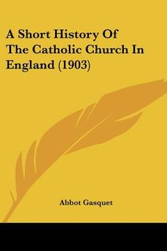 portada a short history of the catholic church in england (1903)