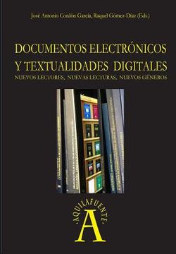 portada Documentos electrónicos y textualidades digitales: nuevos lectores, nuevas lecturas, nuevos géneros
