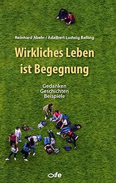 portada Wirkliches Leben ist Begegnung: Gedanken - Geschichten - Beispiele (in German)