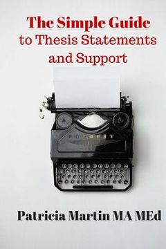 portada The Simple Guide to Thesis Statements and Support (en Inglés)