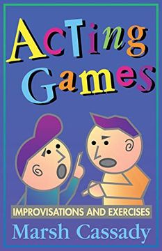 portada Acting Games,Improvisations and Exercises: A Textbook of Theatre Games and Improvisations (in English)