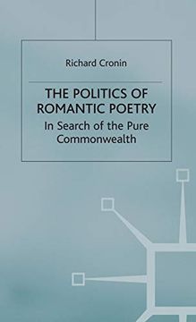 portada The Politics of Romantic Poetry: In Search of the Pure Commonwealth (Romanticism in Perspective: Texts, Cultures, Histories) 