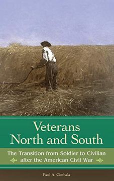 portada Veterans North and South: The Transition From Soldier to Civilian After the American Civil war (Reflections on the Civil war Era) (en Inglés)