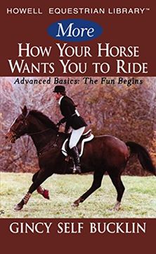portada More how Your Horse Wants you to Ride: Advanced Basics: The fun Begins (Howell Equestrian Library) (in English)