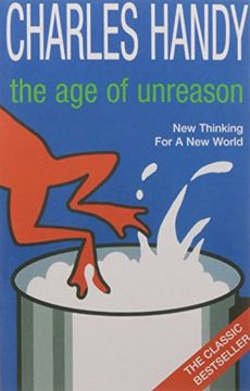 portada The Age of Unreason: New Thinking For A New World