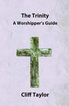 portada The Trinity: A worshipper's guide (en Inglés)