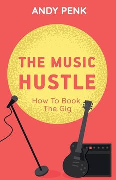 portada The Music Hustle: How to Book the Gig (en Inglés)