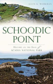 portada Schoodic Point: History on the Edge of Acadia National Park (en Inglés)