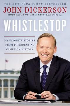 portada Whistlestop: My Favorite Stories From Presidential Campaign History (en Inglés)