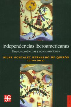 portada Independencias Iberoamericanas. Nuevos Problemas y Aproximaciones (in Spanish)