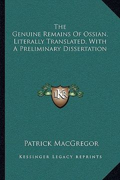 portada the genuine remains of ossian, literally translated, with a preliminary dissertation (en Inglés)