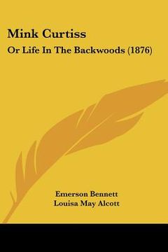 portada mink curtiss: or life in the backwoods (1876) (in English)