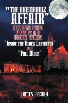portada "The Rheinbholz Affair" Including other Suspense and Horror Stories "Inside the Black Labyrinth" and "Full Moon"
