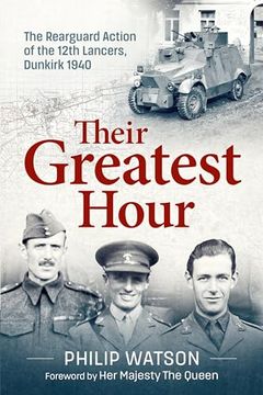 portada Their Greatest Hour: The Rearguard Action of the 12th Lancers, Dunkirk 1940 (en Inglés)