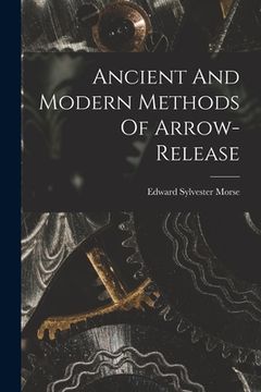 portada Ancient And Modern Methods Of Arrow-release (in English)