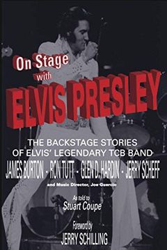 portada On Stage With Elvis Presley: The Backstage Stories of Elvis'Famous tcb Band - James Burton, ron Tutt, Glen d. Hardin and Jerry Scheff (in English)