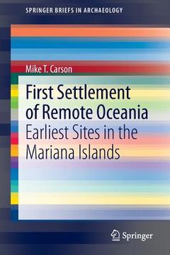 portada First Settlement of Remote Oceania: Earliest Sites in the Mariana Islands (en Inglés)