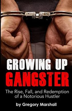portada Growing up Gangster: The Rise, Fall and Redemption of a Notorious Hustler 