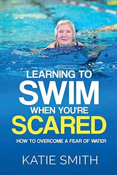 portada Learning to Swim When You'Re Scared: How to Overcome a Fear of Water (en Inglés)