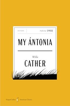 My Antonia American Classics Edition: A Novel (Harpercollins American Classics)