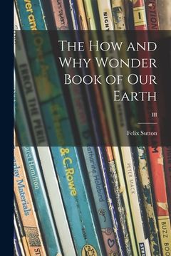 portada The How and Why Wonder Book of Our Earth; III