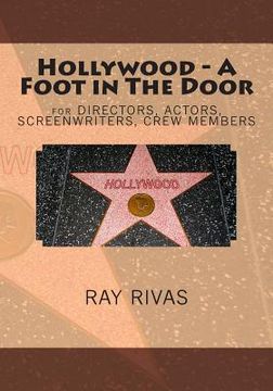 portada Hollywood - A Foot in The Door: for DIRECTORS, ACTORS, SCREENWRITERS, CREW MEMBERS