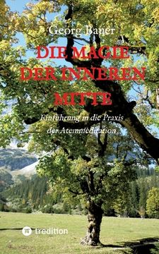 portada Die Magie der inneren Mitte: Einführung in die Praxis der Atemmeditation (in German)