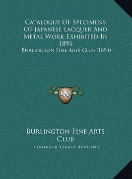 portada catalogue of specimens of japanese lacquer and metal work exhibited in 1894: burlington fine arts club (1894)