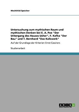portada Untersuchung zum mythischen Raum und mythischen Denken bei E. A. Poe "Der Untergang des Hauses Usher", F. Kafka "Der Bau" und T. Bernhard "Das Kalkwerk" (German Edition)