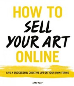portada How To Sell Your Art Online: Live a Successful Creative Life on Your OwnTerms (en Inglés)