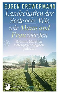 portada Landschaften der Seele oder: Wie wir Mann und Frau werden: Grimms Märchen tiefenpsychologisch gedeutet (in German)