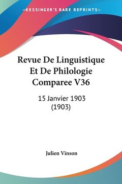 portada Revue De Linguistique Et De Philologie Comparee V36: 15 Janvier 1903 (1903) (en Francés)