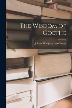 portada The Wisdom of Goethe (en Inglés)