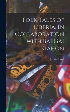 portada Folk Tales of Liberia. In Collaboration With Bai Gai Kiahon (en Inglés)