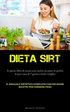 portada Dieta Sirt: In questo libro di cucina sono inclusi un piano di perdita di peso sano di 7 giorni e ricette semplici (Il manuale die (en Italiano)