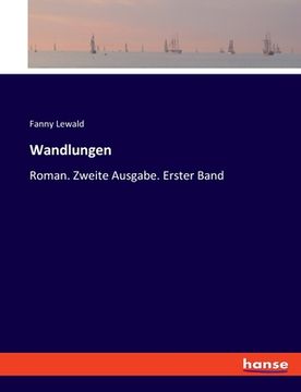 portada Wandlungen: Roman. Zweite Ausgabe. Erster Band (en Alemán)