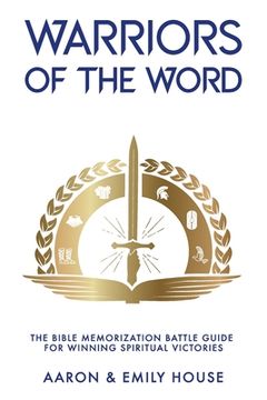 portada Warriors of the Word: The Bible Memorization Battle Guide for Winning Spiritual Victories (en Inglés)
